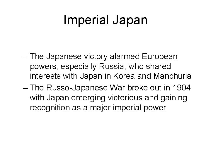 Imperial Japan – The Japanese victory alarmed European powers, especially Russia, who shared interests