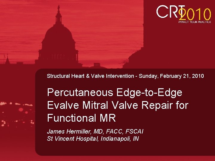 Structural Heart & Valve Intervention - Sunday, February 21, 2010 Percutaneous Edge-to-Edge Evalve Mitral