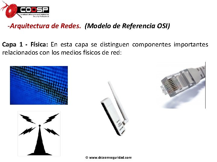 -Arquitectura de Redes. (Modelo de Referencia OSI) Capa 1 - Física: En esta capa -Arquitectura de Redes. (Modelo de Referencia OSI) Capa 1 - Física: En esta capa