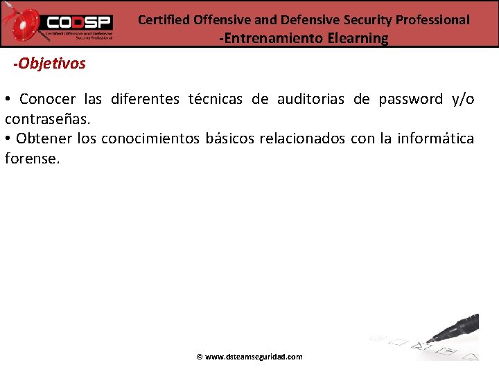 Certified Offensive and Defensive Security Professional -Entrenamiento Elearning -Objetivos • Conocer las diferentes técnicas Certified Offensive and Defensive Security Professional -Entrenamiento Elearning -Objetivos • Conocer las diferentes técnicas