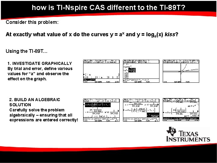 how is TI-Nspire CAS different to the TI-89 T? Consider this problem: At exactly