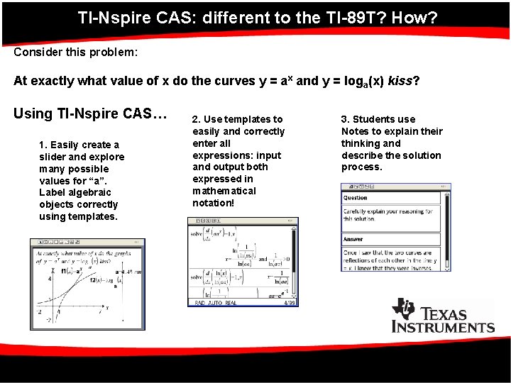 TI-Nspire CAS: different to the TI-89 T? How? Consider this problem: At exactly what