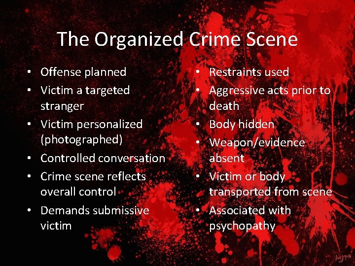 The Organized Crime Scene • Offense planned • Victim a targeted stranger • Victim