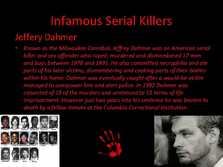 Infamous Serial Killers Jeffery Dahmer • Known as the Milwaukee Cannibal, Jeffrey Dahmer was