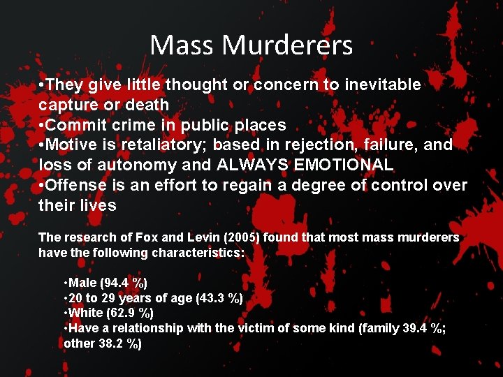 Mass Murderers • They give little thought or concern to inevitable capture or death