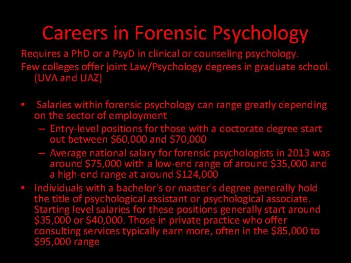 Careers in Forensic Psychology Requires a Ph. D or a Psy. D in clinical