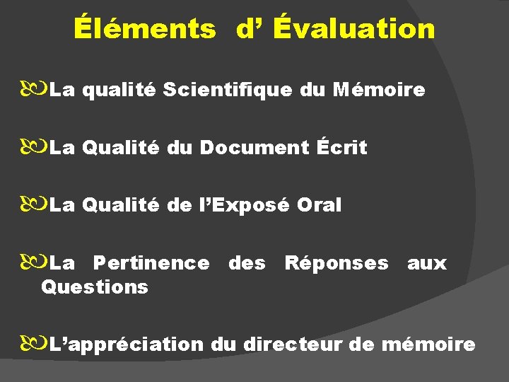 Éléments d’ Évaluation La qualité Scientifique du Mémoire La Qualité du Document Écrit La