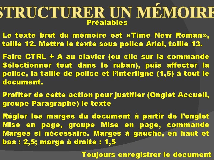 STRUCTURER UN MÉMOIRE Préalables Le texte brut du mémoire est «Time New Roman» ,