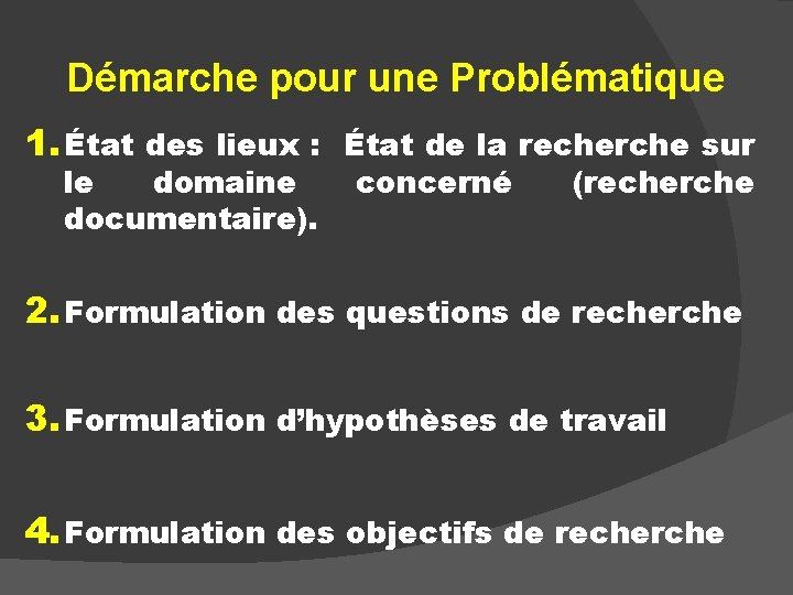 Démarche pour une Problématique 1. État des lieux : État de la recherche sur