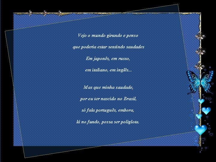 Vejo o mundo girando e penso que poderia estar sentindo saudades Em japonês, em