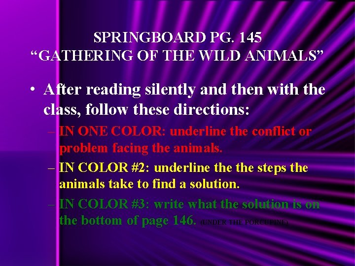 SPRINGBOARD PG. 145 “GATHERING OF THE WILD ANIMALS” • After reading silently and then