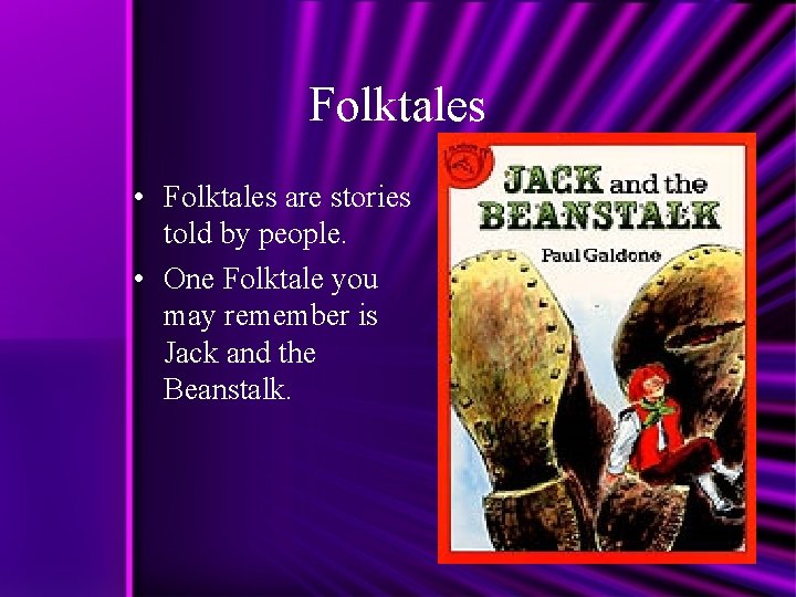 Folktales • Folktales are stories told by people. • One Folktale you may remember