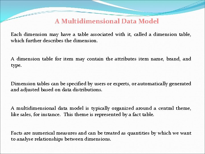 A Multidimensional Data Model Each dimension may have a table associated with it, called