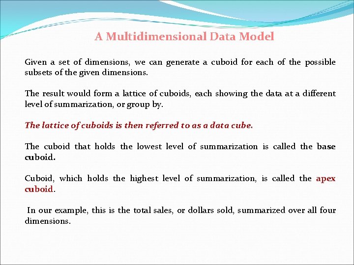 A Multidimensional Data Model Given a set of dimensions, we can generate a cuboid