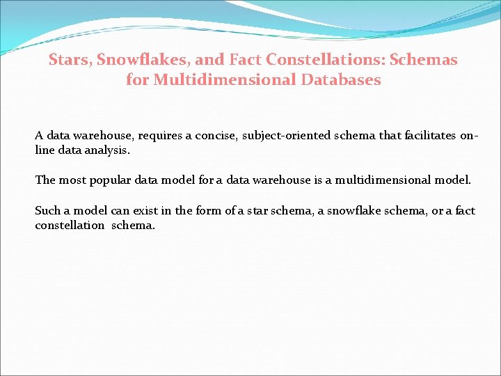 Stars, Snowflakes, and Fact Constellations: Schemas for Multidimensional Databases A data warehouse, requires a