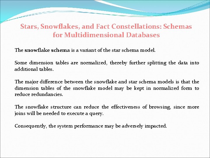 Stars, Snowflakes, and Fact Constellations: Schemas for Multidimensional Databases The snowflake schema is a
