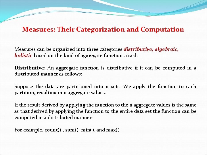 Measures: Their Categorization and Computation Measures can be organized into three categories distributive, algebraic,
