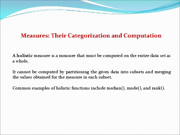 Measures: Their Categorization and Computation A holistic measure is a measure that must be