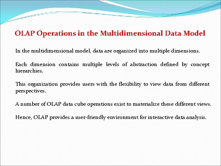 OLAP Operations in the Multidimensional Data Model In the multidimensional model, data are organized