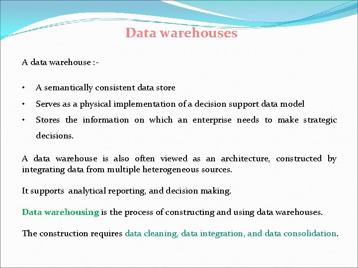 Data warehouses A data warehouse : - • A semantically consistent data store •