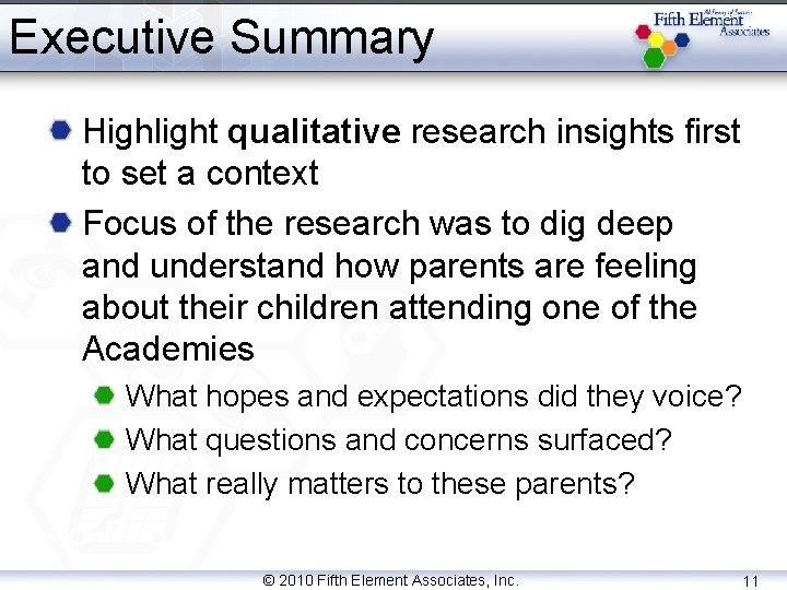 Executive Summary Highlight qualitative research insights first to set a context Focus of the