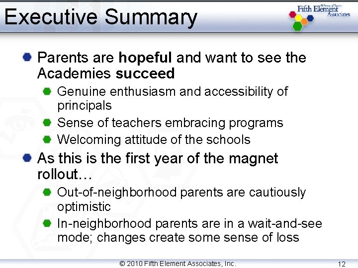 Executive Summary Parents are hopeful and want to see the Academies succeed Genuine enthusiasm