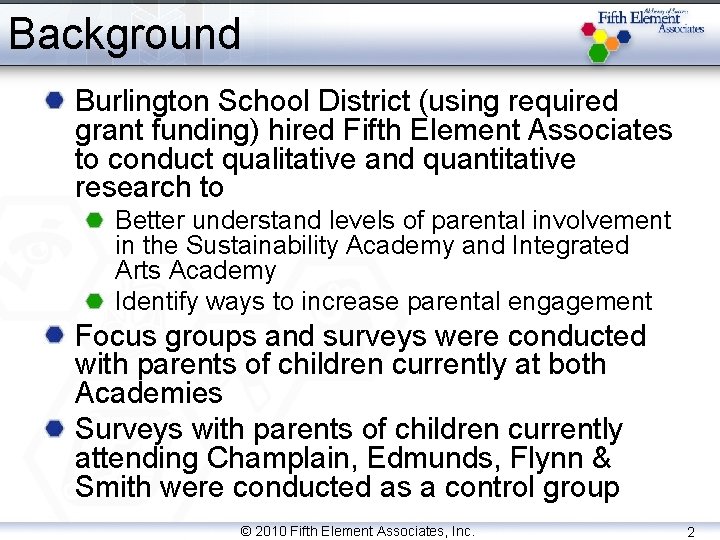 Background Burlington School District (using required grant funding) hired Fifth Element Associates to conduct