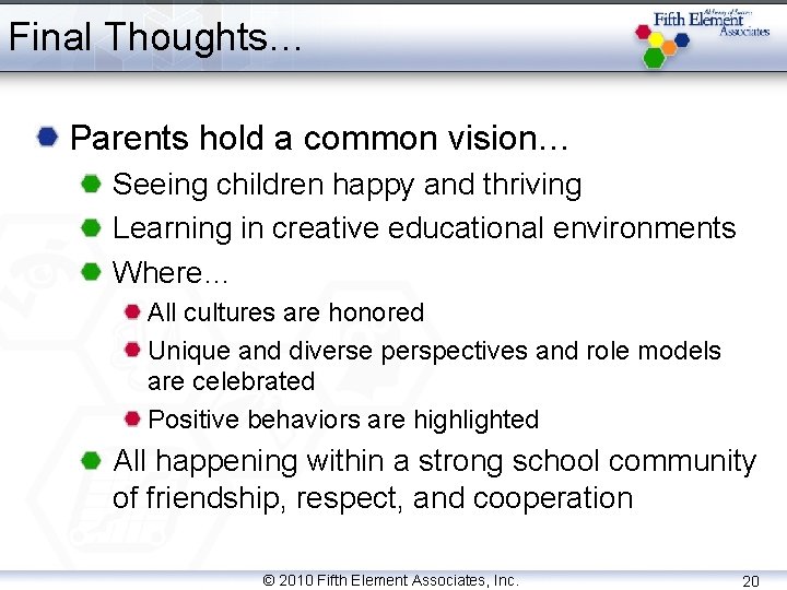 Final Thoughts… Parents hold a common vision… Seeing children happy and thriving Learning in