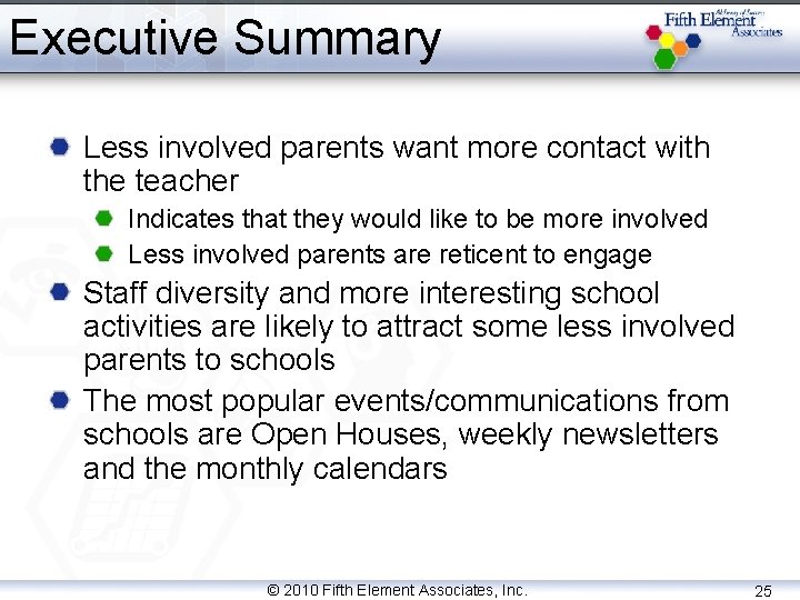 Executive Summary Less involved parents want more contact with the teacher Indicates that they