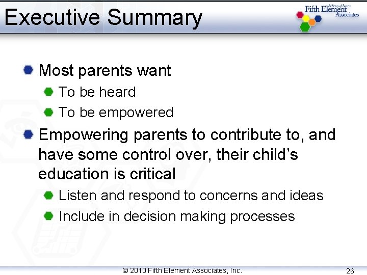 Executive Summary Most parents want To be heard To be empowered Empowering parents to