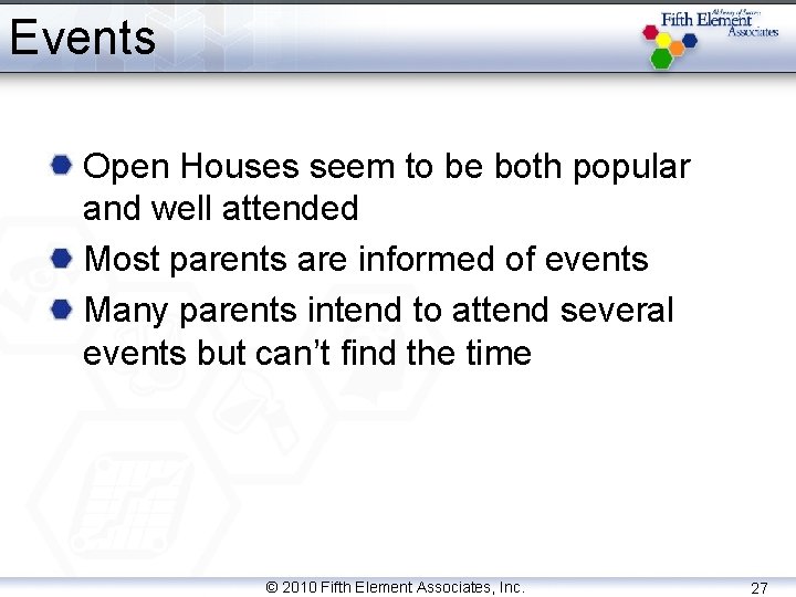 Events Open Houses seem to be both popular and well attended Most parents are