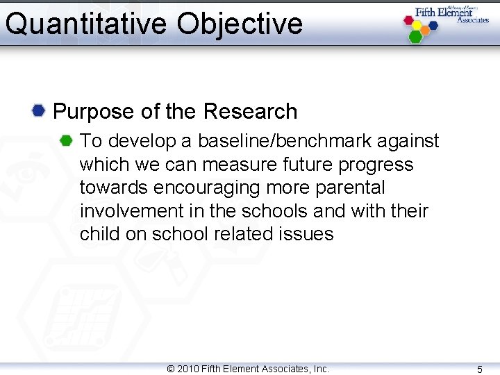 Quantitative Objective Purpose of the Research To develop a baseline/benchmark against which we can