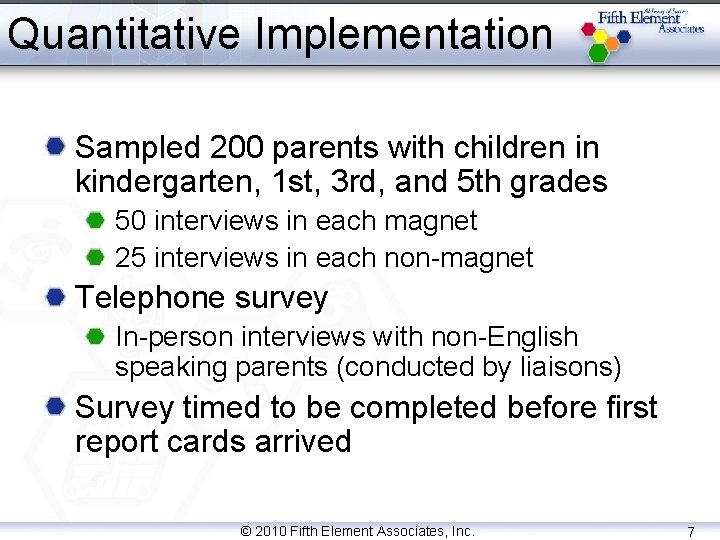 Quantitative Implementation Sampled 200 parents with children in kindergarten, 1 st, 3 rd, and