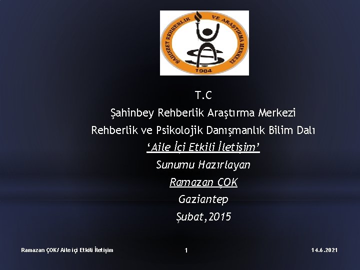 T. C Şahinbey Rehberlik Araştırma Merkezi Rehberlik ve Psikolojik Danışmanlık Bilim Dalı ‘Aile İçi