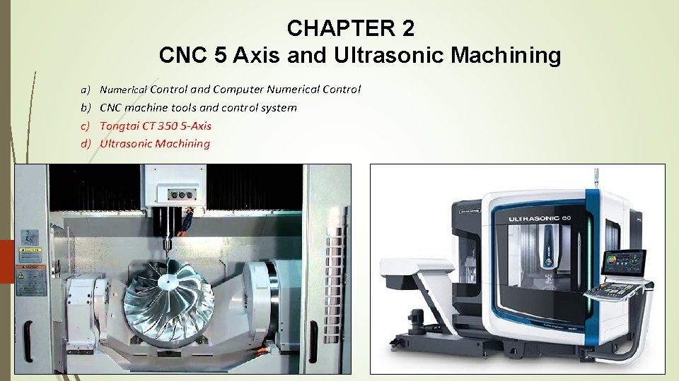 CHAPTER 2 CNC 5 Axis and Ultrasonic Machining a) Numerical Control and Computer Numerical CHAPTER 2 CNC 5 Axis and Ultrasonic Machining a) Numerical Control and Computer Numerical