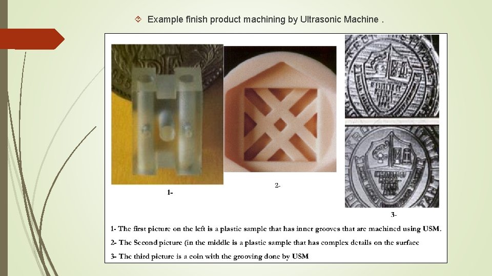 Example finish product machining by Ultrasonic Machine. Example finish product machining by Ultrasonic Machine.
