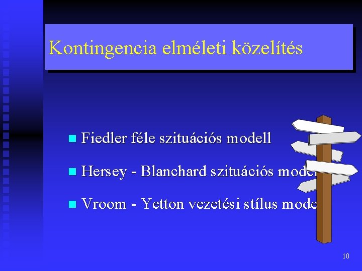 Kontingencia elméleti közelítés n Fiedler féle szituációs modell n Hersey - Blanchard szituációs modell