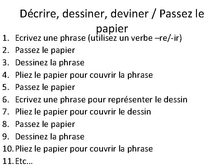 Décrire, dessiner, deviner / Passez le papier 1. Ecrivez une phrase (utilisez un verbe