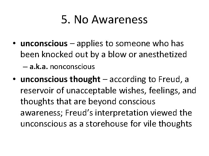 5. No Awareness • unconscious – applies to someone who has been knocked out