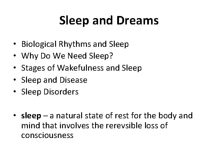 Sleep and Dreams • • • Biological Rhythms and Sleep Why Do We Need