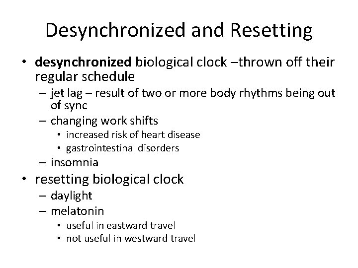 Desynchronized and Resetting • desynchronized biological clock –thrown off their regular schedule – jet