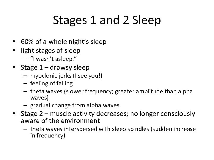 Stages 1 and 2 Sleep • 60% of a whole night’s sleep • light