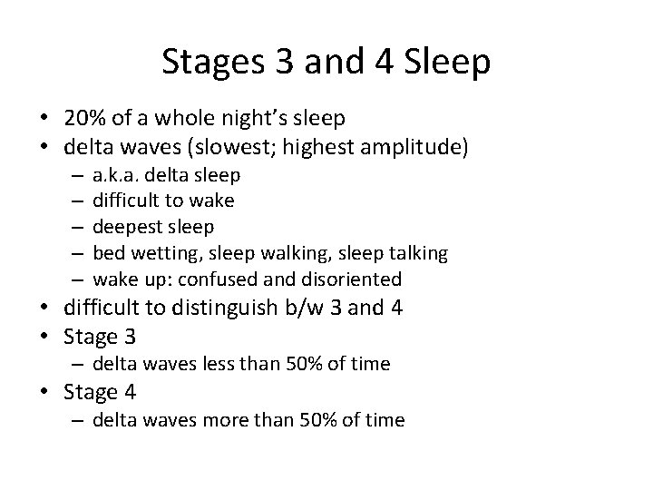 Stages 3 and 4 Sleep • 20% of a whole night’s sleep • delta