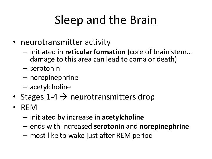 Sleep and the Brain • neurotransmitter activity – initiated in reticular formation (core of