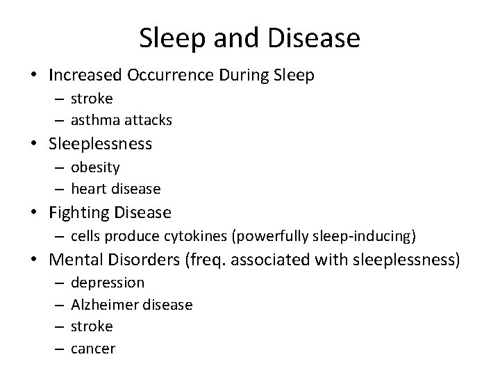 Sleep and Disease • Increased Occurrence During Sleep – stroke – asthma attacks •