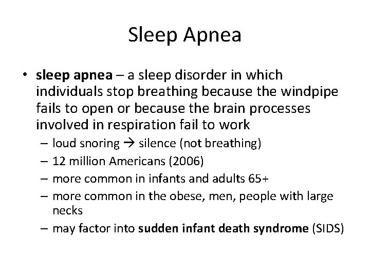 Sleep Apnea • sleep apnea – a sleep disorder in which individuals stop breathing