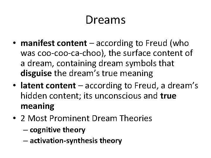 Dreams • manifest content – according to Freud (who was coo-ca-choo), the surface content