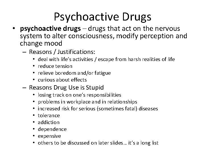Psychoactive Drugs • psychoactive drugs – drugs that act on the nervous system to