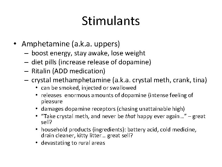 Stimulants • Amphetamine (a. k. a. uppers) – – boost energy, stay awake, lose