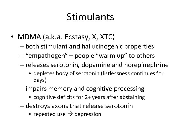 Stimulants • MDMA (a. k. a. Ecstasy, X, XTC) – both stimulant and hallucinogenic